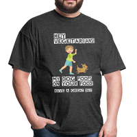 Hey Vegetarians My Dog Poops On Your Food - Foodie Apparel - Unisex Classic T-Shirt - heather black