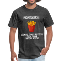 Exercise? - Could Have Sworn You Said Extra Fries - Foodie Apparel - Unisex Classic T-Shirt - heather black
